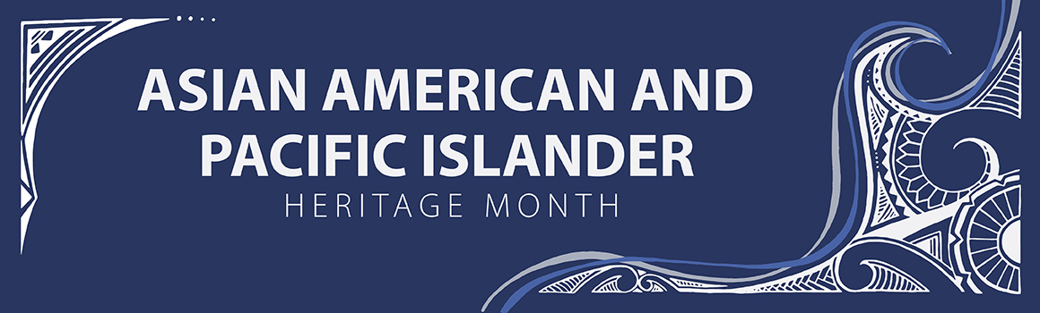 Asian American and Pacific Islander Heritage Month